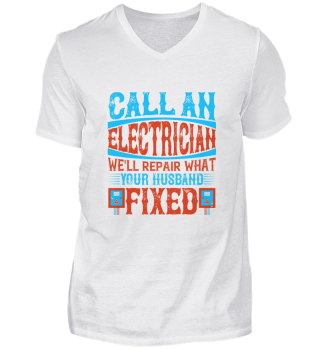 Call an electrician we'll repair what your husband fixed