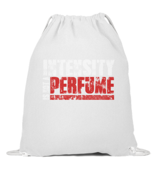 Intensity Is Not A Perfume