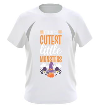 I Teach the Cutest Little Monsters Halloween Teacher