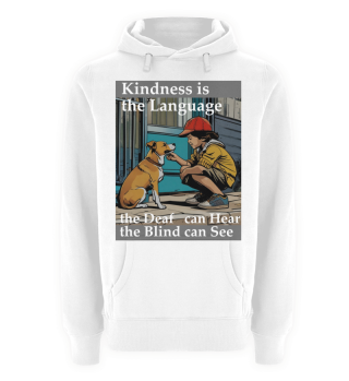 Kindness is the Language the Deaf can Hear the Blind can See