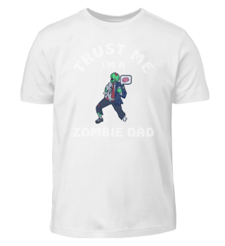 Trust Me I Am A Zombie Dad