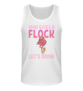 Flamingo Who Gives A Flock Let's drink