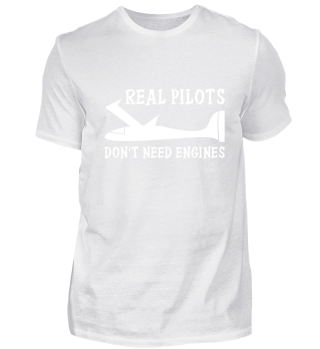 Real pilots don't need engines.