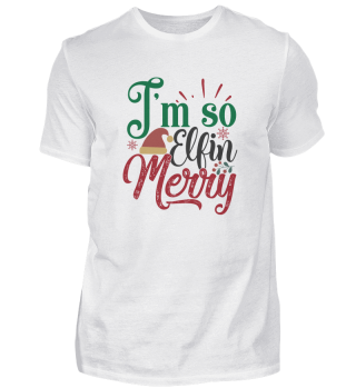 I'm So Elfin Merry Cute Funny Christmas Typography