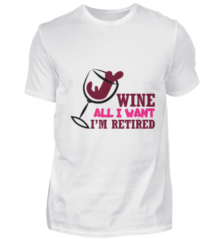Wine - all I want I'm retired! Geschenk