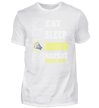 Eat Sleep Badminton Repeat Since 1991