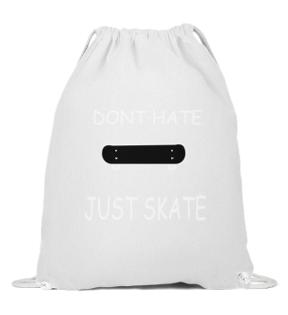 Dont hate just Skate - Skateboard