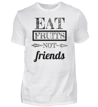 vegan - eat fruits not friends