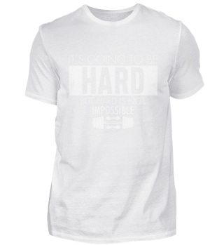 It`s Going To Be Hard Gym Fitness