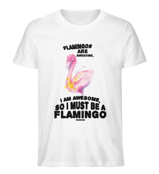 Flamingos Are Awesome, I Am Awesome
