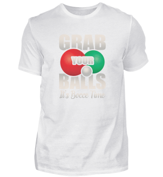 Grab Your Balls, It's Bocce Time, Funny Gift Ball Player Italian Game