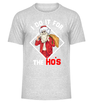 I do it for the ho`s funny santa christmas shirt