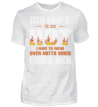 MY WIFE IS SO HOT T-SHIRT