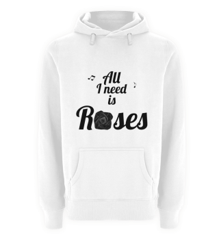 All I need is Roses-Slogan (schwarz)