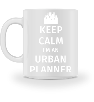 Keep Calm I'm An Urban Planner