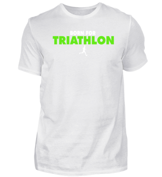 BORN FOR TRIATHLON Tee Shirt