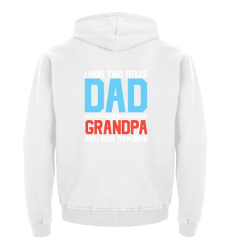 I Have Two Titles Dad Grandpa I Rock Them Both