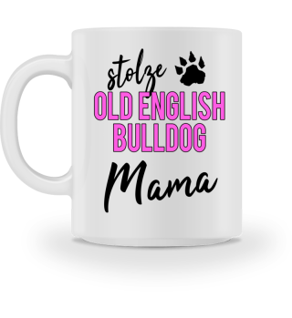Old English Bulldog Mama Stolz Tasse