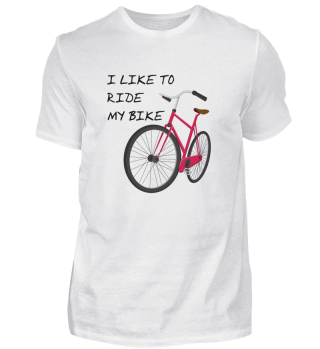 I like to ride my bike - T-Shirt Fahrrad