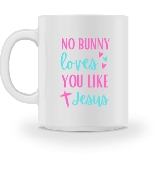No Bunny Loves You Like Jesus 