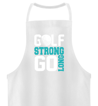 Golf Strong Go Long Golfing Quote