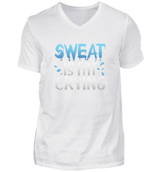 Sweat is Fat Crying, Fitness Gym Workout, Sweating Fats