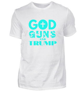 GOD GUNS AND TRUMP