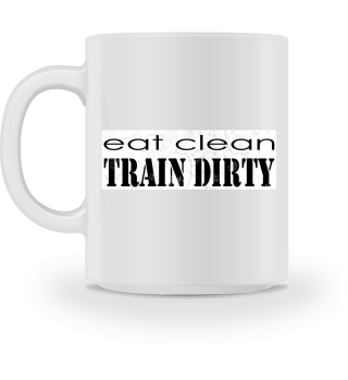 Eat clean train dirty