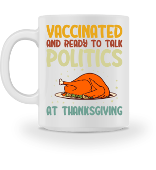 Vaccinated And Ready To Talk Politics Thanksgiving
