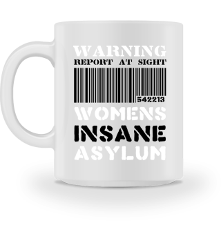 Warning Womens Insane Asylum Inmate