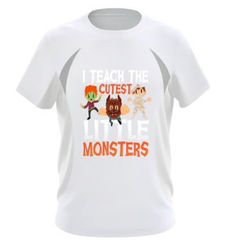 I Teach the Cutest Little Monsters Halloween Teacher