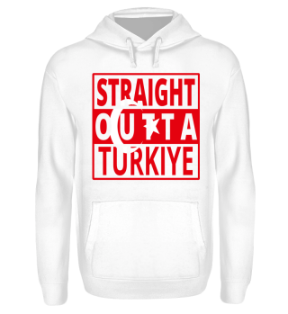 Straight Outta Turkiye Türkei