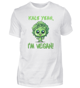 Kale yeah I m vegan