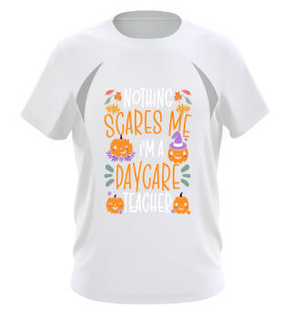Nothing Scares Me I'm A Daycare Teacher Halloween