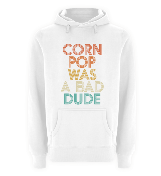 Corn Pop Was A Bad Dude Funny Meme