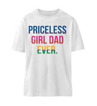 Priceless Girl Dad Ever T-shirt - Colorful and Heartwarming Design