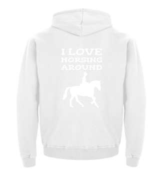 I Love Horsing Around Horse Lover Owner 