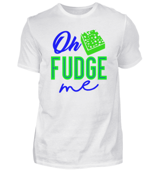 Oh, fudge me 1