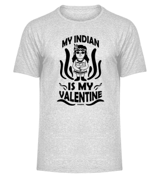 My Indian Is My Valentine Native People USA