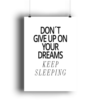 Don´t give up on your dreams 