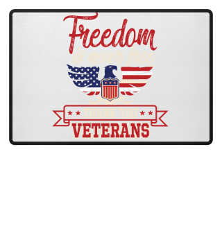 Freedom Is Never Free Thank You Veterans