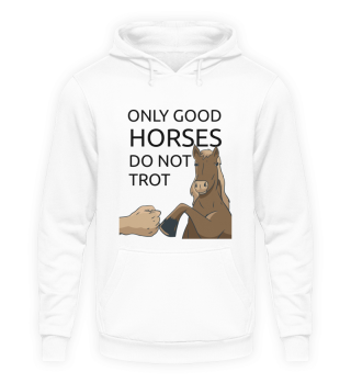 Only Good Horses Do Not Trot 