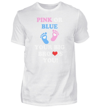 Pink Or Blue Your Big Bro Loves You