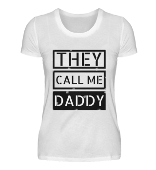 family - they call me daddy