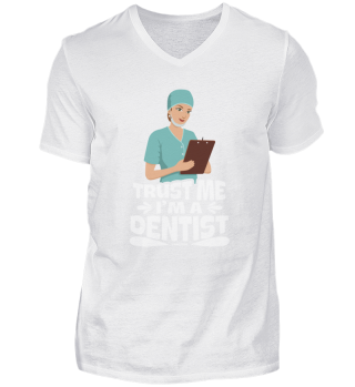 Trust me I am a dentist