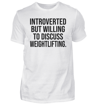 Introverted But Willing To Discuss Weightlifting