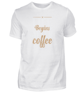 Life Begins after Coffee Koffein Café