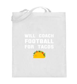 Will Coach Football For Tacos Funny Foot
