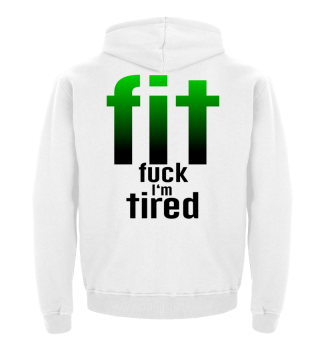FiT = fuck i´m tired 