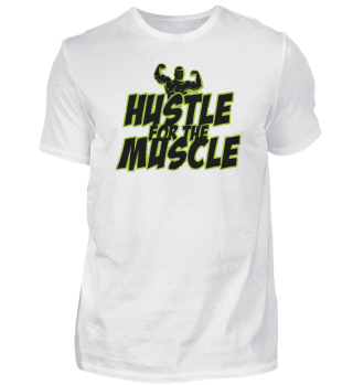 Hustle for the muscle - Shirt, Hoodie, Sweater